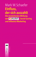 Einfluss, der sich auszahlt - Die revolutionäre Wirkung von Klout, Social Scoring und Influence Marketing